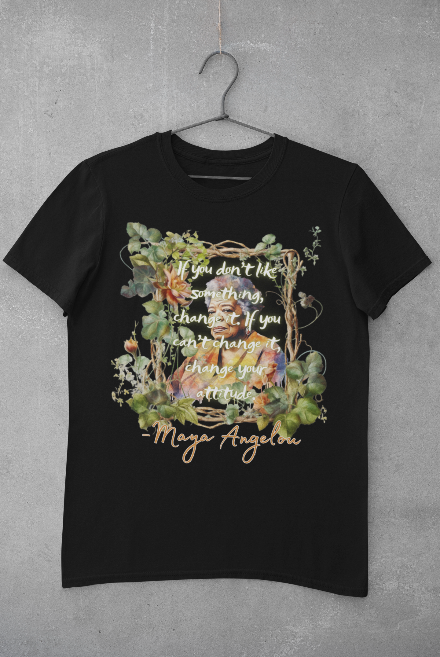 Maya Angelou - Change your Attitude Tee