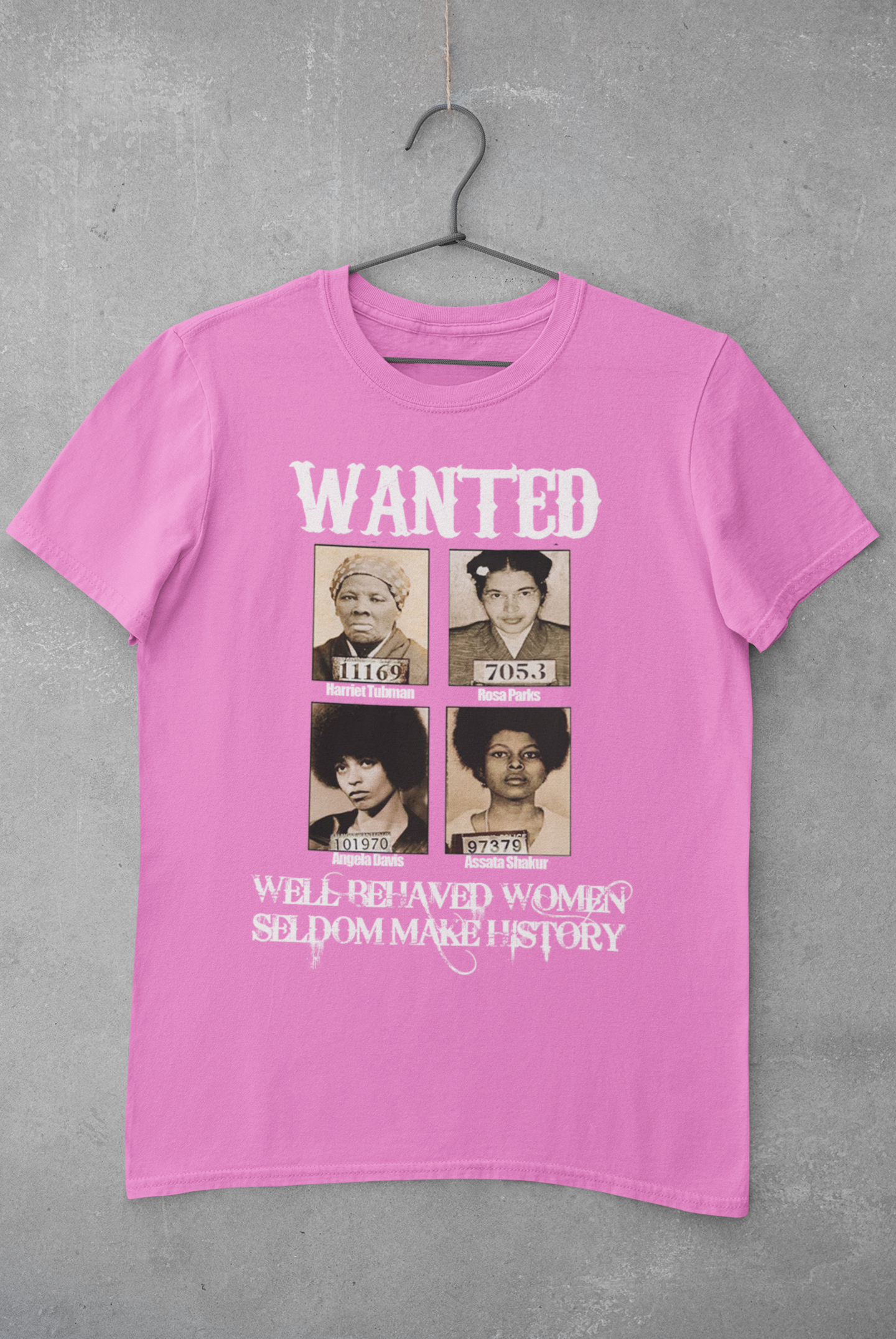 Well Behaved Women Seldom Make History