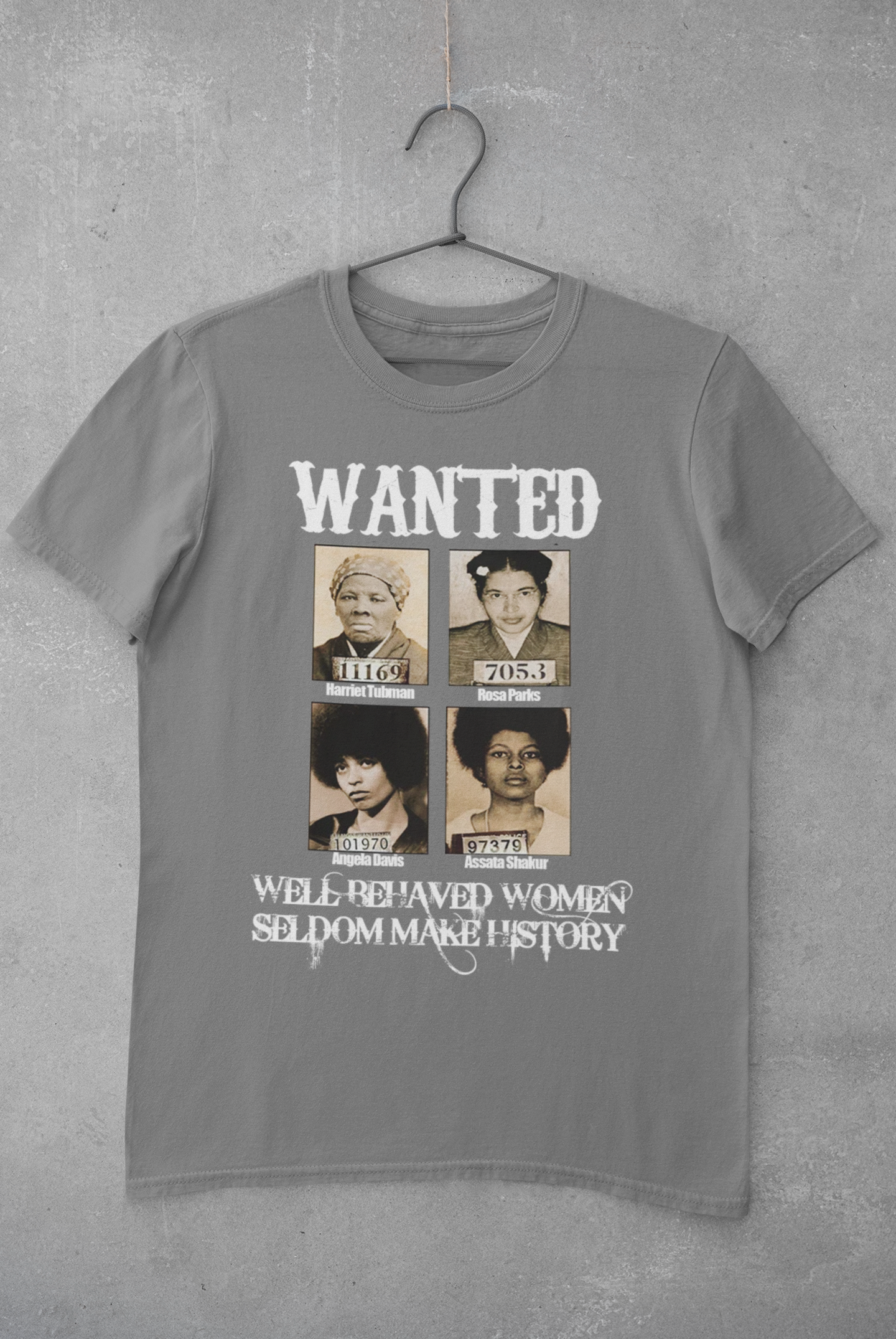Well Behaved Women Seldom Make History