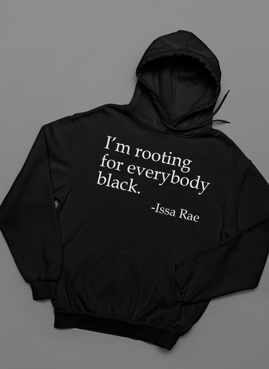 I'm Rooting for Everybody Black Hoodie